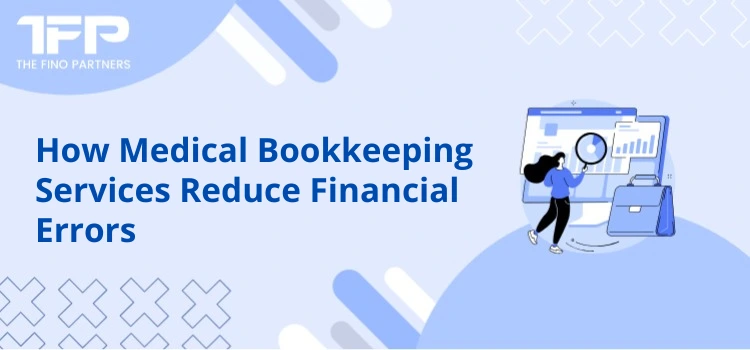 How Medical Bookkeeping Services Reduce Financial Errors